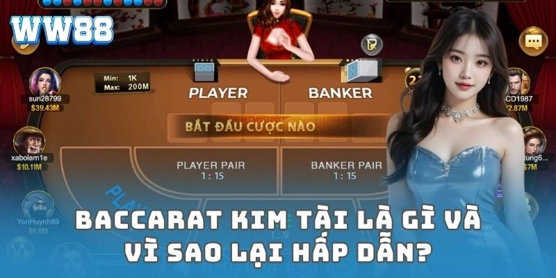 Baccarat kim tài: Bí quyết chinh phục thắng lớn cực cháy Baccarat kim tài là gì và vì sao lại hấp dẫn?